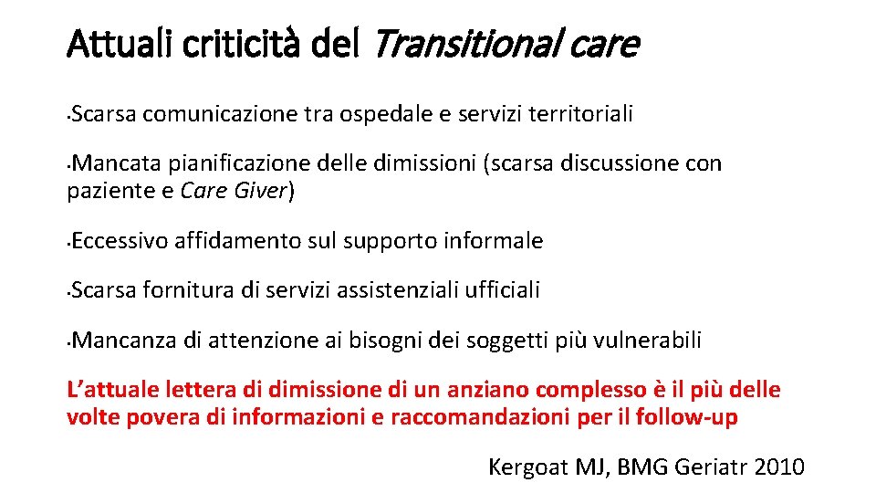 Attuali criticità del Transitional care • Scarsa comunicazione tra ospedale e servizi territoriali Mancata