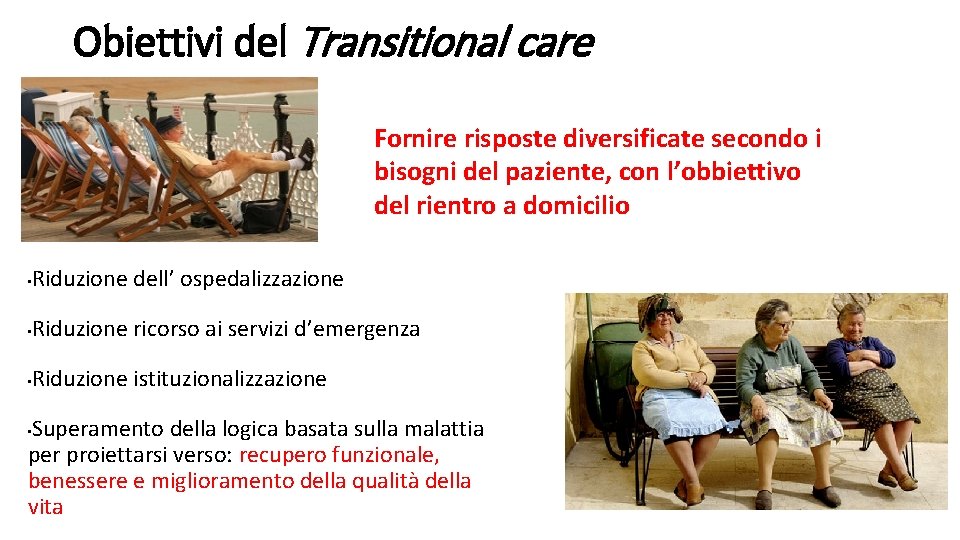 Obiettivi del Transitional care Fornire risposte diversificate secondo i bisogni del paziente, con l’obbiettivo