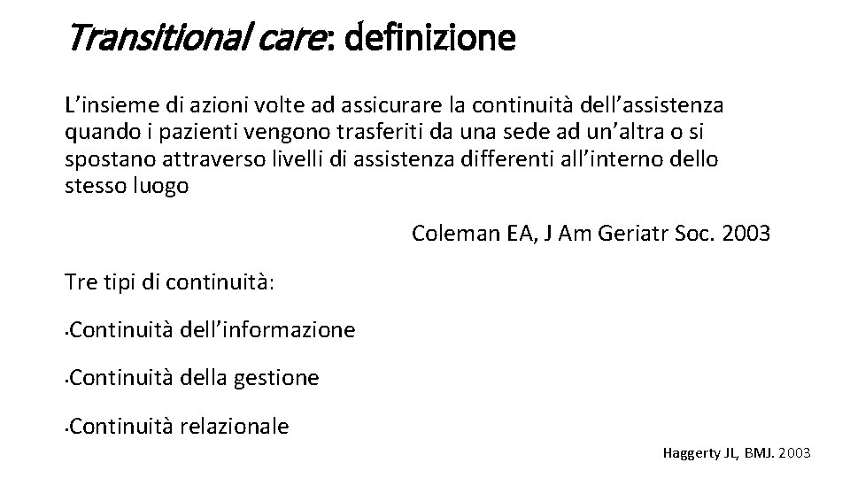 Transitional care : definizione L’insieme di azioni volte ad assicurare la continuità dell’assistenza quando