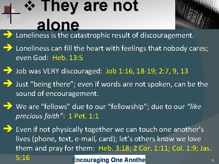 v They are not alone Loneliness is the catastrophic result of discouragement. Loneliness can v They are not alone Loneliness is the catastrophic result of discouragement. Loneliness can