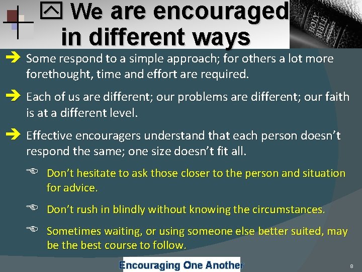 We are encouraged in different ways Some respond to a simple approach; for We are encouraged in different ways Some respond to a simple approach; for