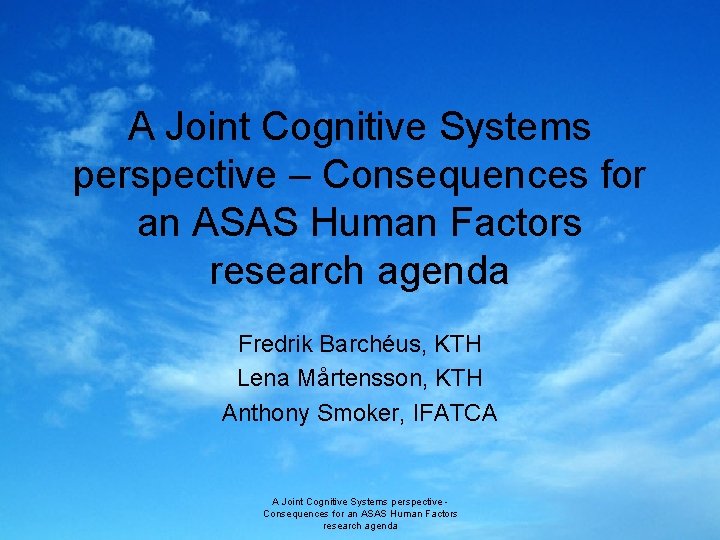 A Joint Cognitive Systems perspective – Consequences for an ASAS Human Factors research agenda