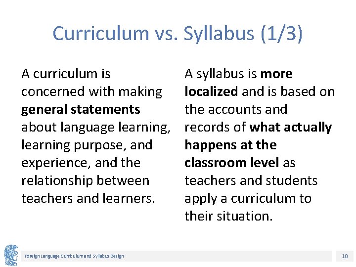 Curriculum vs. Syllabus (1/3) A curriculum is concerned with making general statements about language