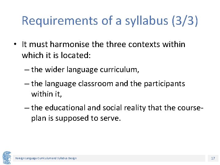 Requirements of a syllabus (3/3) • It must harmonise three contexts within which it