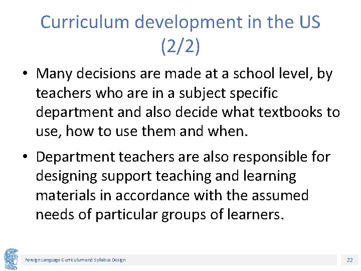 Curriculum development in the US (2/2) • Many decisions are made at a school
