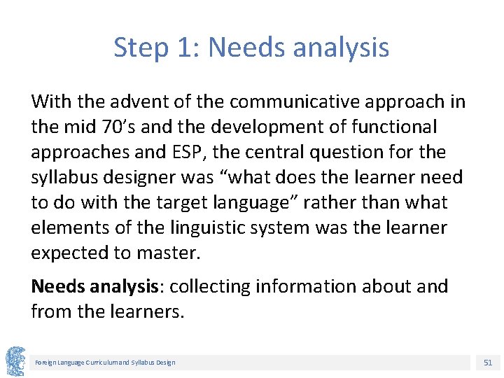 Step 1: Needs analysis With the advent of the communicative approach in the mid