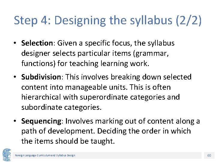 Step 4: Designing the syllabus (2/2) • Selection: Given a specific focus, the syllabus