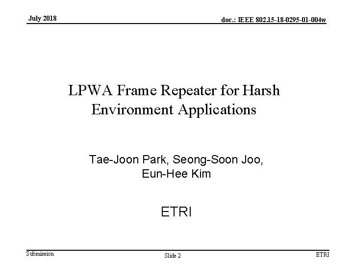 July 2018 doc. : IEEE 802. 15 -18 -0295 -01 -004 w LPWA Frame