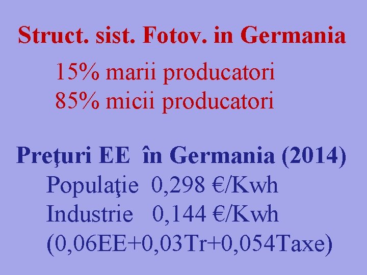 Struct. sist. Fotov. in Germania 15% marii producatori 85% micii producatori Preţuri EE în