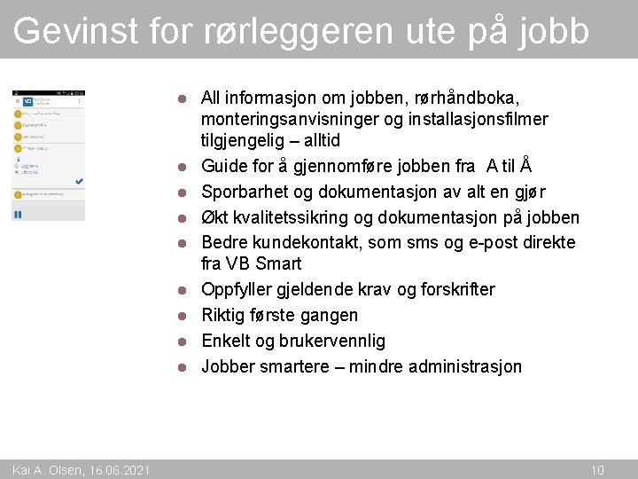 Gevinst for rørleggeren ute på jobb l l l l l Kai A. Olsen,