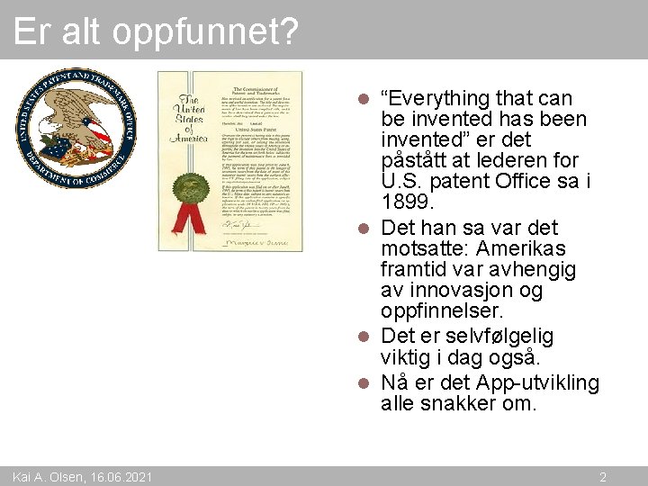 Er alt oppfunnet? “Everything that can be invented has been invented” er det påstått