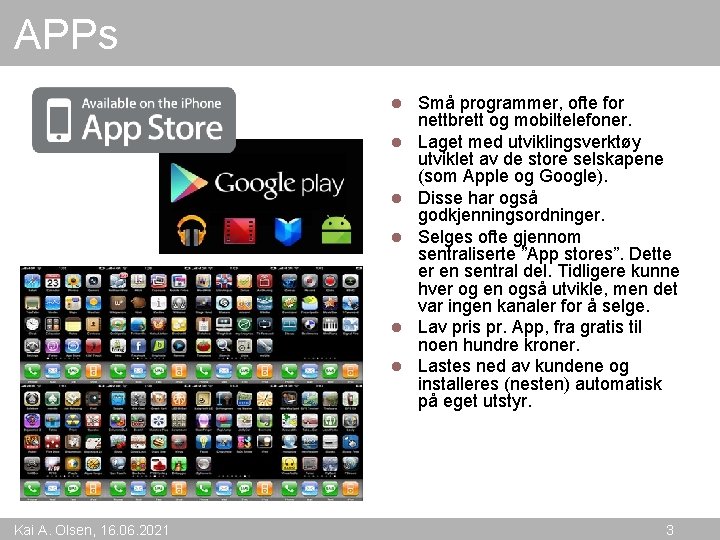 APPs l l l Kai A. Olsen, 16. 06. 2021 Små programmer, ofte for