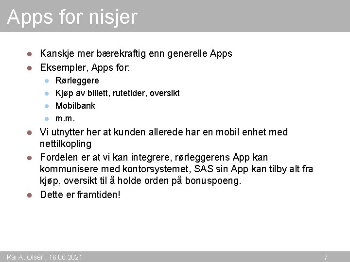 Apps for nisjer Kanskje mer bærekraftig enn generelle Apps l Eksempler, Apps for: l