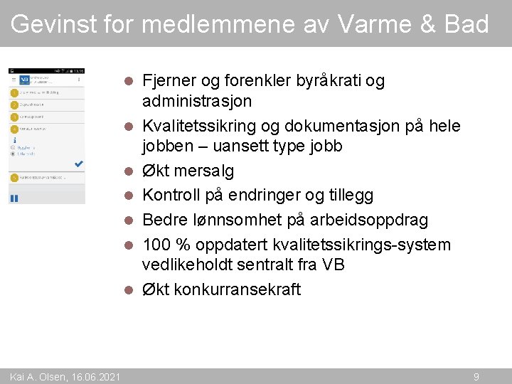 Gevinst for medlemmene av Varme & Bad l l l l Kai A. Olsen,