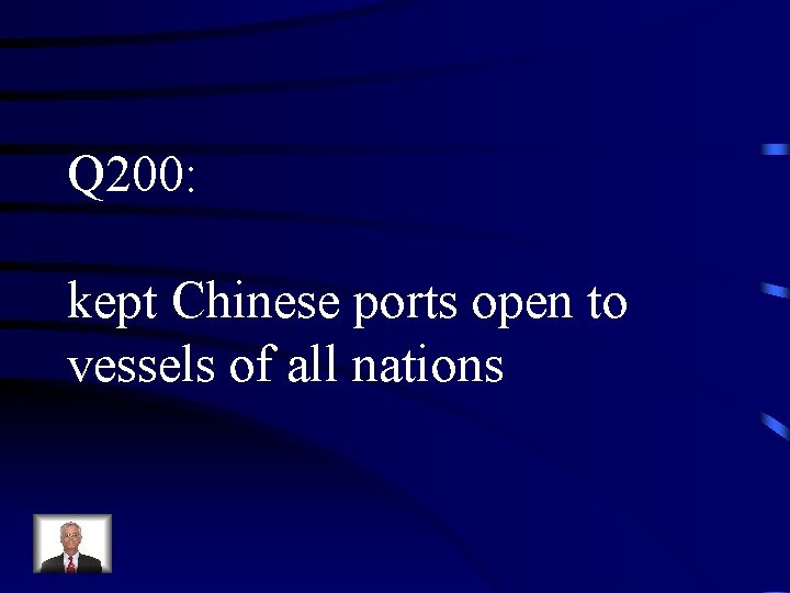 Q 200: kept Chinese ports open to vessels of all nations 