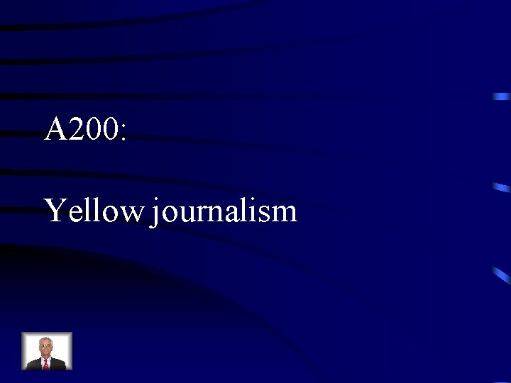 A 200: Yellow journalism 