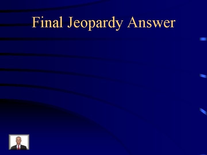 Final Jeopardy Answer 