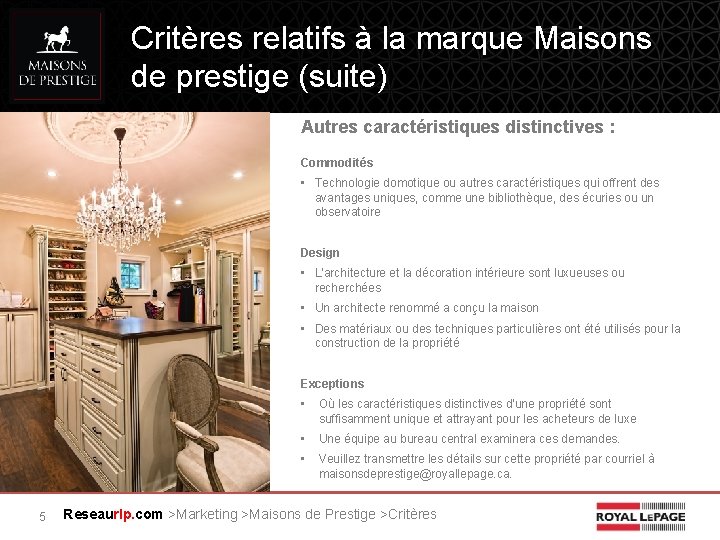 Critères relatifs à la marque Maisons de prestige (suite) Autres caractéristiques distinctives : Commodités