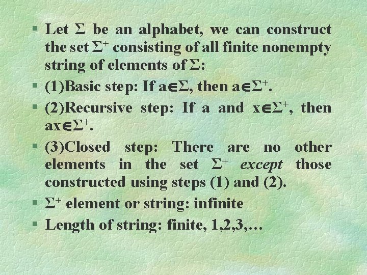 § Let Σ be an alphabet, we can construct the set Σ+ consisting of