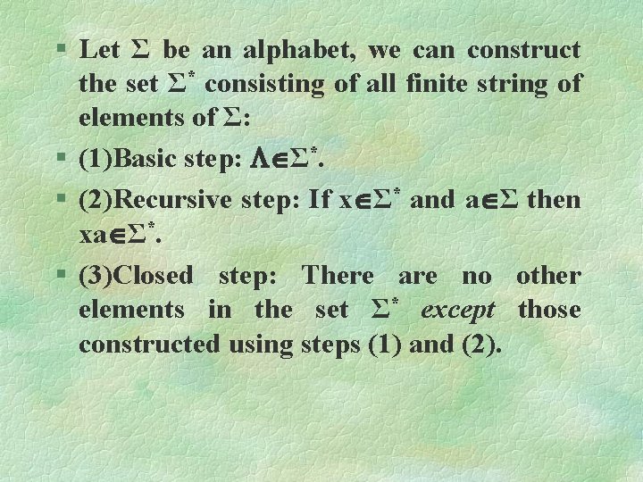 § Let Σ be an alphabet, we can construct the set Σ* consisting of
