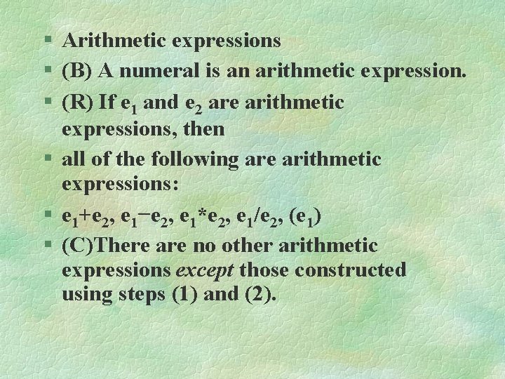 § Arithmetic expressions § (B) A numeral is an arithmetic expression. § (R) If