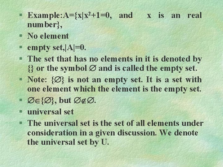 § Example: A={x|x 2+1=0, and x is an real number}, § No element §
