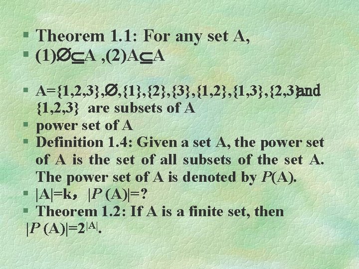 § Theorem 1. 1: For any set A, § (1) A , (2)A A