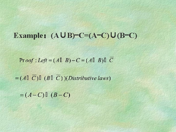 Example：(A∪B)-C=(A-C)∪(B-C) 