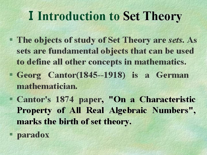 ⅠIntroduction to Set Theory § The objects of study of Set Theory are sets.