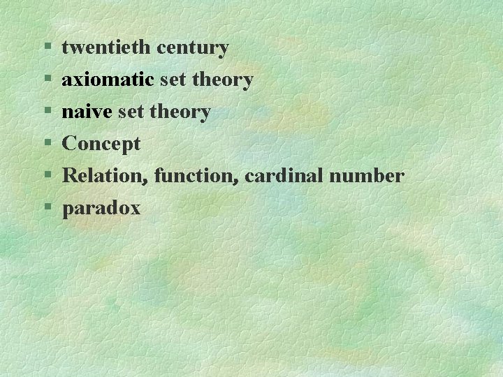 § § § twentieth century axiomatic set theory naive set theory Concept Relation, function,