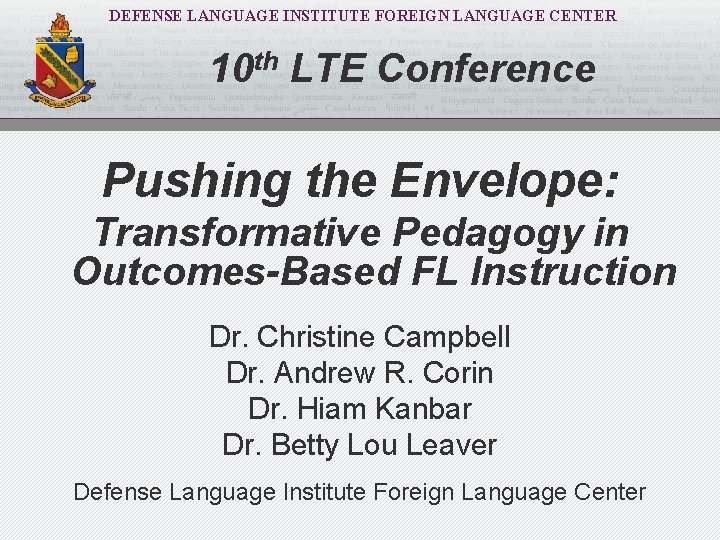 DEFENSE LANGUAGE INSTITUTE FOREIGN LANGUAGE CENTER 10 th LTE Conference Pushing the Envelope: Transformative