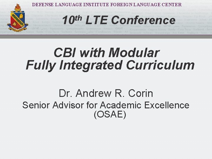 DEFENSE LANGUAGE INSTITUTE FOREIGN LANGUAGE CENTER 10 th LTE Conference CBI with Modular Fully