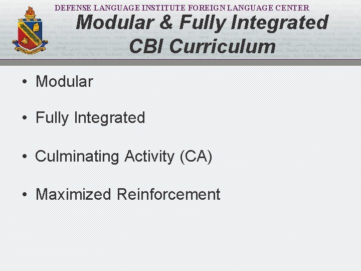 DEFENSE LANGUAGE INSTITUTE FOREIGN LANGUAGE CENTER Modular & Fully Integrated CBI Curriculum • Modular