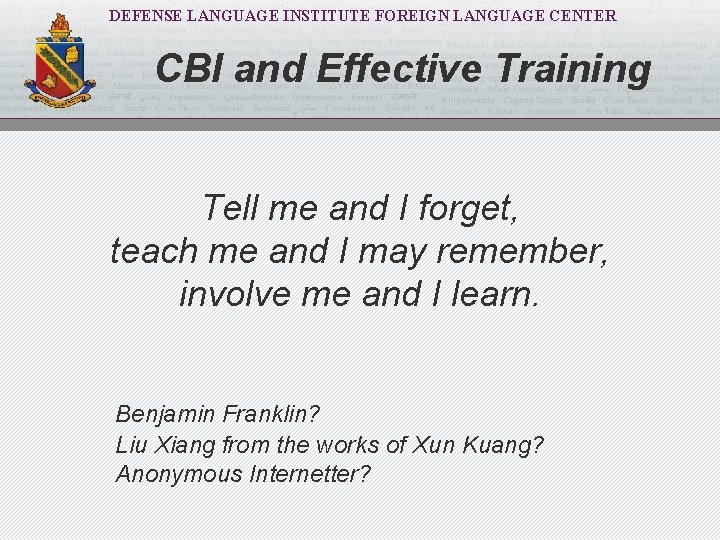 DEFENSE LANGUAGE INSTITUTE FOREIGN LANGUAGE CENTER CBI and Effective Training Tell me and I