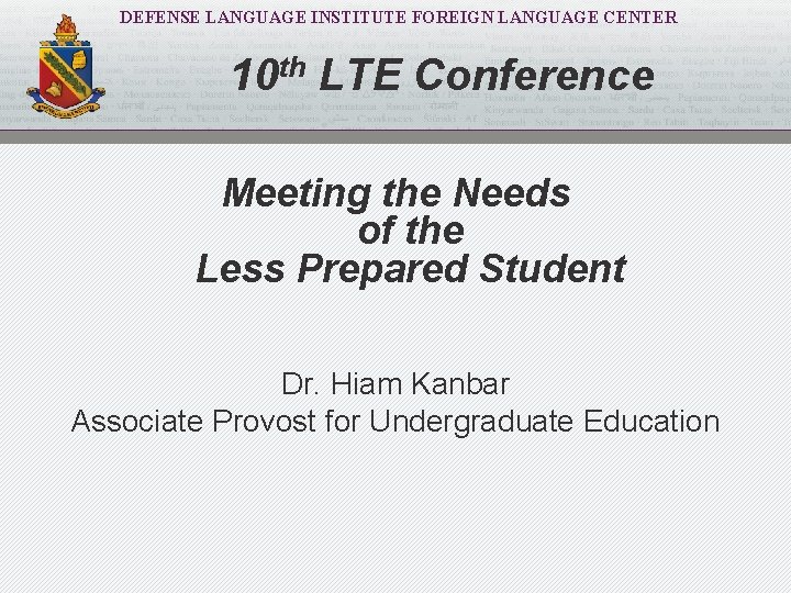 DEFENSE LANGUAGE INSTITUTE FOREIGN LANGUAGE CENTER 10 th LTE Conference Meeting the Needs of