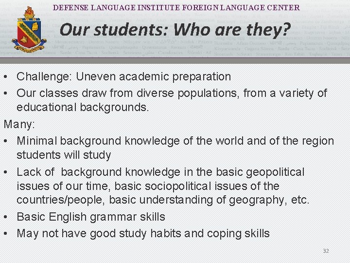 DEFENSE LANGUAGE INSTITUTE FOREIGN LANGUAGE CENTER Our students: Who are they? • Challenge: Uneven