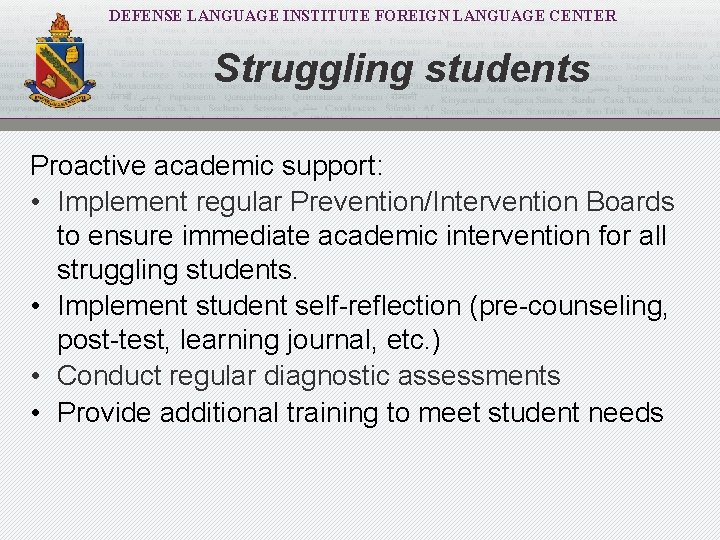 DEFENSE LANGUAGE INSTITUTE FOREIGN LANGUAGE CENTER Struggling students Proactive academic support: • Implement regular