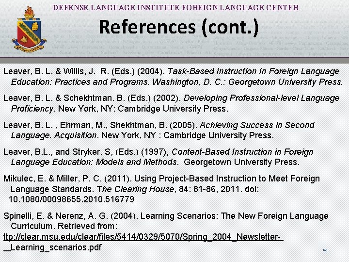 DEFENSE LANGUAGE INSTITUTE FOREIGN LANGUAGE CENTER References (cont. ) Leaver, B. L. & Willis,