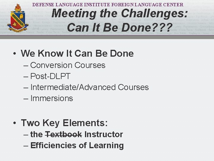 DEFENSE LANGUAGE INSTITUTE FOREIGN LANGUAGE CENTER Meeting the Challenges: Can It Be Done? ?