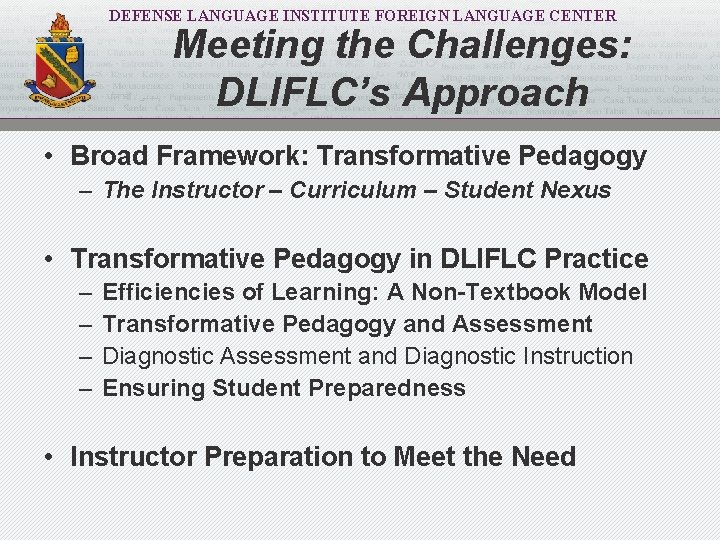 DEFENSE LANGUAGE INSTITUTE FOREIGN LANGUAGE CENTER Meeting the Challenges: DLIFLC’s Approach • Broad Framework: