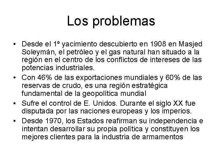 Los problemas • Desde el 1º yacimiento descubierto en 1908 en Masjed Soleymán, el