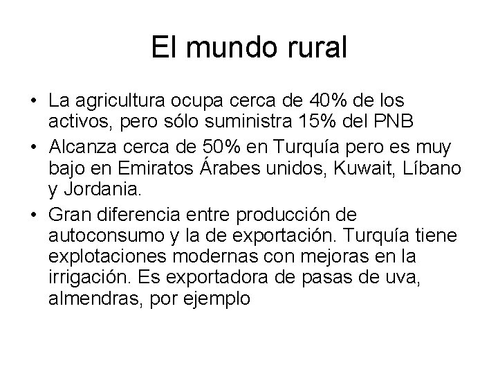 El mundo rural • La agricultura ocupa cerca de 40% de los activos, pero