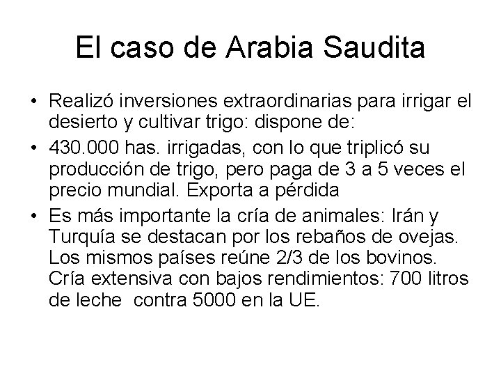 El caso de Arabia Saudita • Realizó inversiones extraordinarias para irrigar el desierto y El caso de Arabia Saudita • Realizó inversiones extraordinarias para irrigar el desierto y