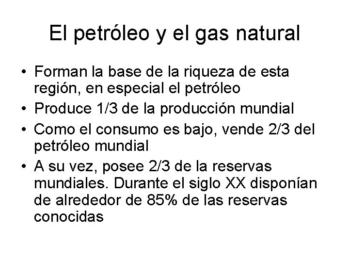 El petróleo y el gas natural • Forman la base de la riqueza de