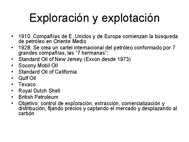 Exploración y explotación • 1910. Compañías de E. Unidos y de Europa comienzan la Exploración y explotación • 1910. Compañías de E. Unidos y de Europa comienzan la