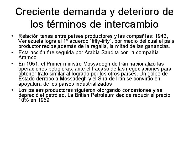 Creciente demanda y deterioro de los términos de intercambio • Relación tensa entre países