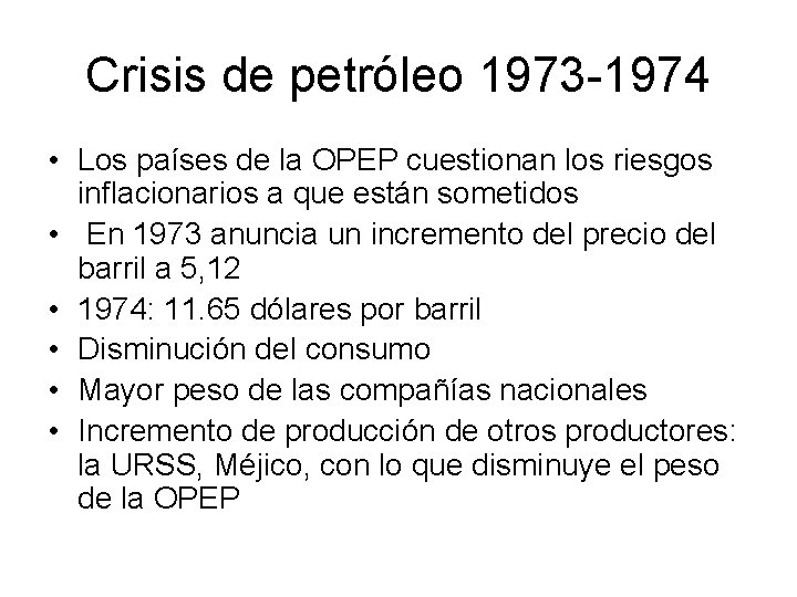 Crisis de petróleo 1973 -1974 • Los países de la OPEP cuestionan los riesgos