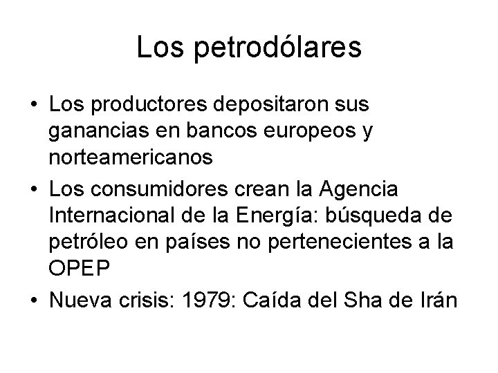 Los petrodólares • Los productores depositaron sus ganancias en bancos europeos y norteamericanos •