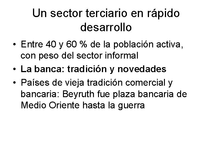 Un sector terciario en rápido desarrollo • Entre 40 y 60 % de la