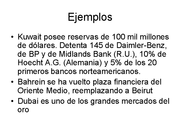 Ejemplos • Kuwait posee reservas de 100 millones de dólares. Detenta 145 de Daimler-Benz,